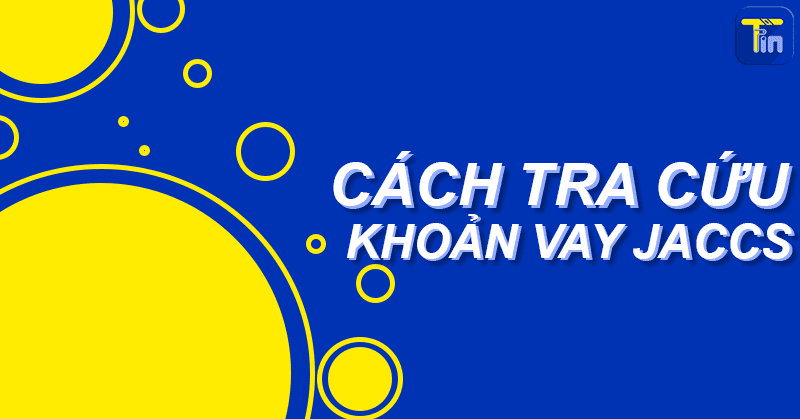 cach tra cuu khoan vay jaccs