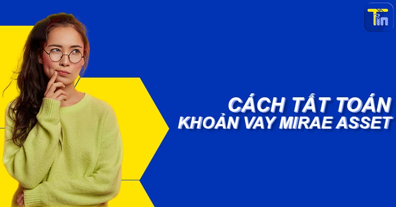 tat toan khoan vay mirae asset